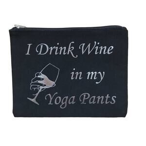 I Drink Wine in My Yoga Pants Pouch Brand New